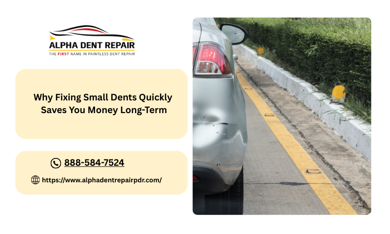Why Fixing Small Dents Quickly Saves You Money Long-Term