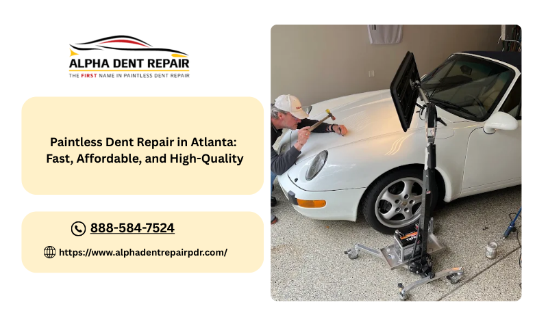 Paintless Dent Repair in Atlanta: Fast, Affordable, and High-Quality