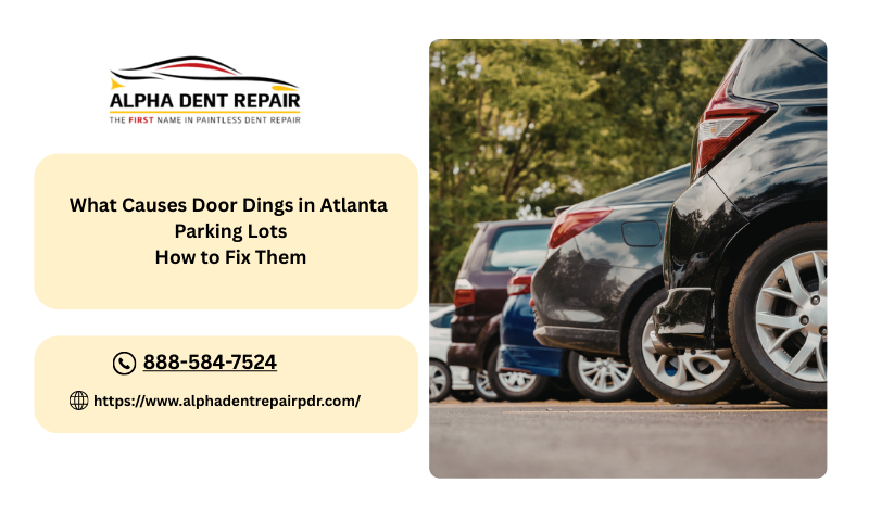 What Causes Door Dings in Atlanta Parking Lots and How to Fix Them