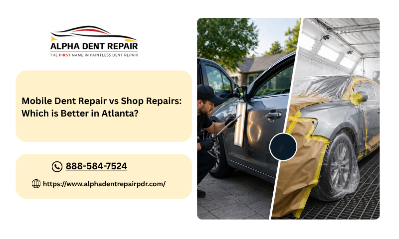 Mobile Dent Repair vs Shop Repairs: Which is Better in Atlanta?